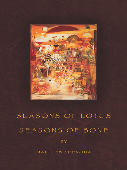 Title details for Seasons of Lotus, Seasons of Bone by Matthew Shenoda - Available